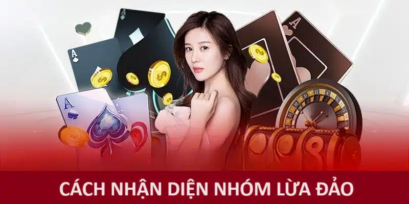 Cách nhận diện nhóm lừa đảo